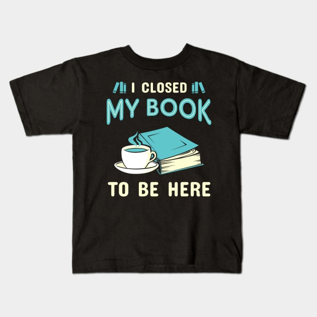 I Closed My Book. Funny Bookworm. Kids T-Shirt by KsuAnn